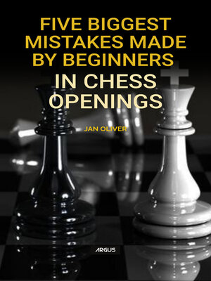 cover image of Five biggest mistakes made by beginners in chess ope-nings